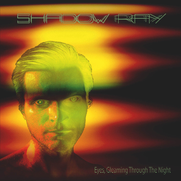 Shadow Ray — Eyes, Gleaming through the Night